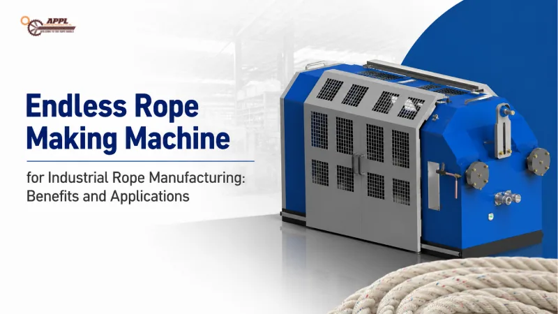 Endless Rope Making Machine for Industrial Rope Manufacturing: Benefits and Applications