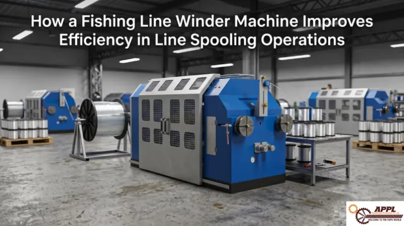 How a Fishing Line Winder Machine Improves Efficiency in Line Spooling Operations