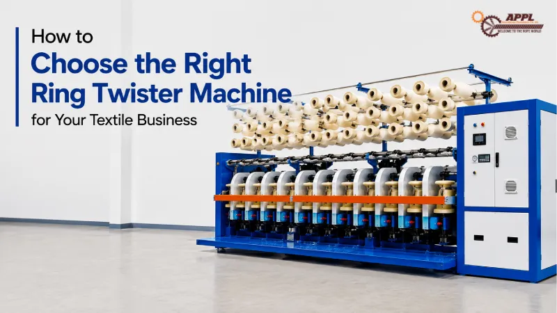 How to Choose the Right Ring Twister Machine for Your Textile Business