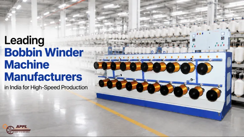 Leading Bobbin Winder Machine Manufacturers in India for High-Speed Production