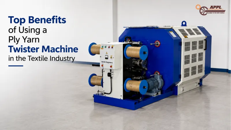 Top Benefits of Using a Ply Yarn Twister Machine in the Textile Industry