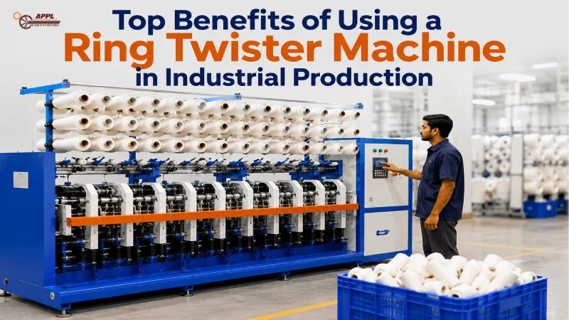 Top Benefits of Using a Ring Twister Machine in Industrial Production