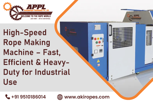 High-Speed Rope Making Machine – Fast, Efficient & Heavy-Duty for Industrial Use