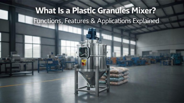 What Is a Plastic Granules Mixer? Functions, Features & Applications Explained