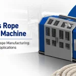 Endless Rope Making Machine for Industrial Rope Manufacturing: Benefits and Applications